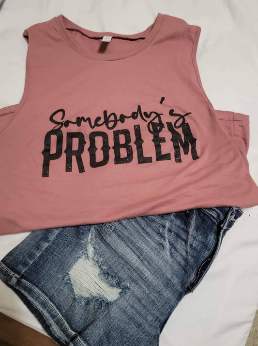 Somebody's Problem Muscle T-Shirt/Faith/Western/Boho
